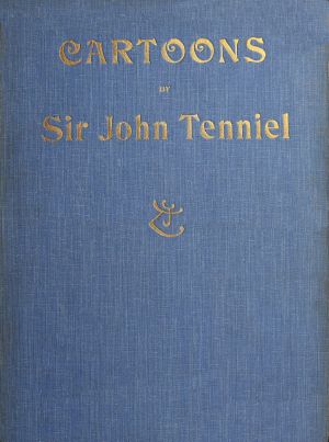 [Gutenberg 59801] • Cartoons by Sir John Tenniel, Selected from the Pages of "Punch"